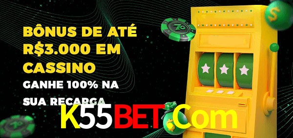 K55Bet.Com melhor bônus de depósito